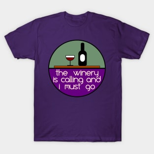 The Winery is Calling and I Must Go T-Shirt